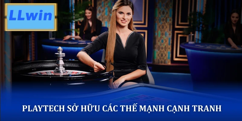 Playtech sở hữu các thế mạnh cạnh tranh